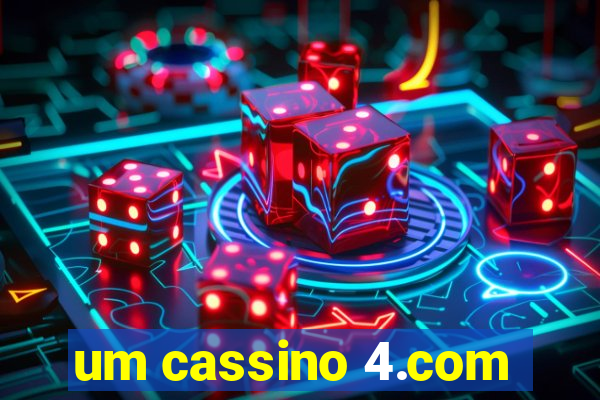 um cassino 4.com